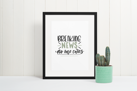 Breaking News No One Cares Sarcastic Humorous Funny Wall Decor Quote Print-0
